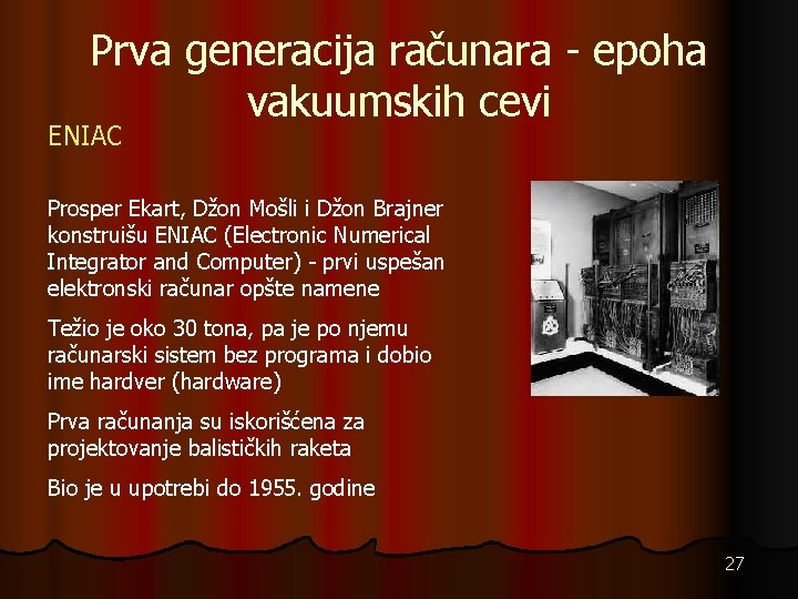 Prva generacija računara - epoha vakuumskih cevi ENIAC Prosper Ekart, Džon Mošli i Džon