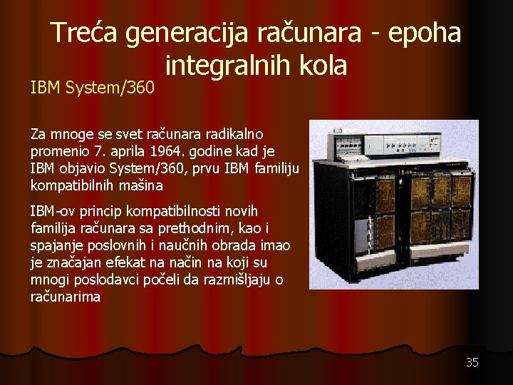 Treća generacija računara - epoha integralnih kola IBM System/360 Za mnoge se svet računara