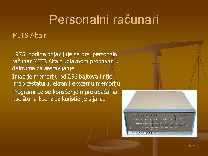 Personalni računari MITS Altair 1975. godine pojavljuje se prvi personalni računar MITS Altair uglavnom