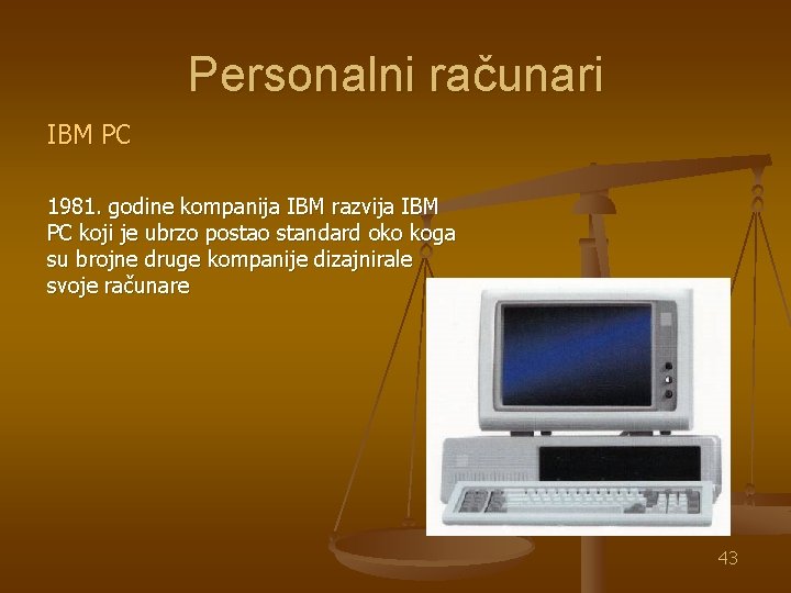 Personalni računari IBM PC 1981. godine kompanija IBM razvija IBM PC koji je ubrzo