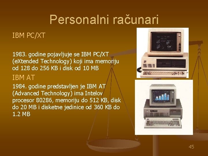 Personalni računari IBM PC/XT 1983. godine pojavljuje se IBM PC/XT (e. Xtended Technology) koji