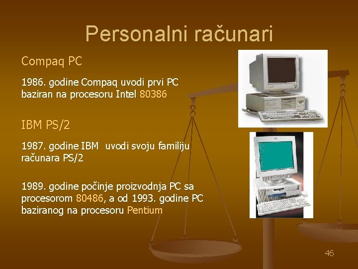 Personalni računari Compaq PC 1986. godine Compaq uvodi prvi PC baziran na procesoru Intel