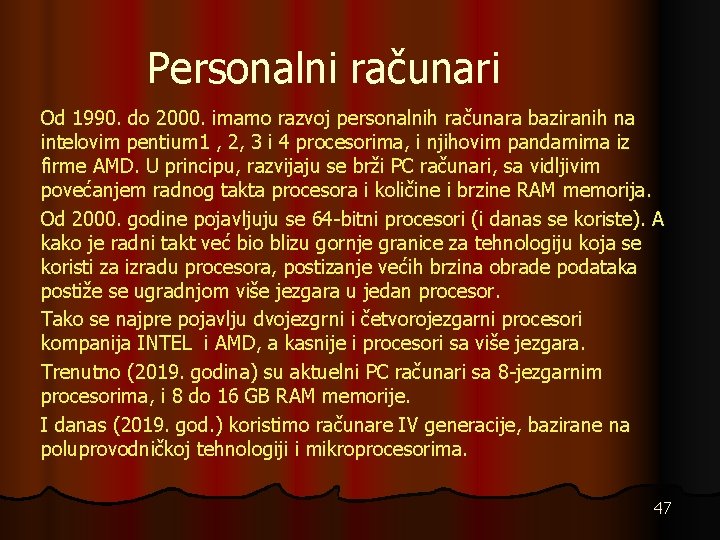 Personalni računari Od 1990. do 2000. imamo razvoj personalnih računara baziranih na intelovim pentium