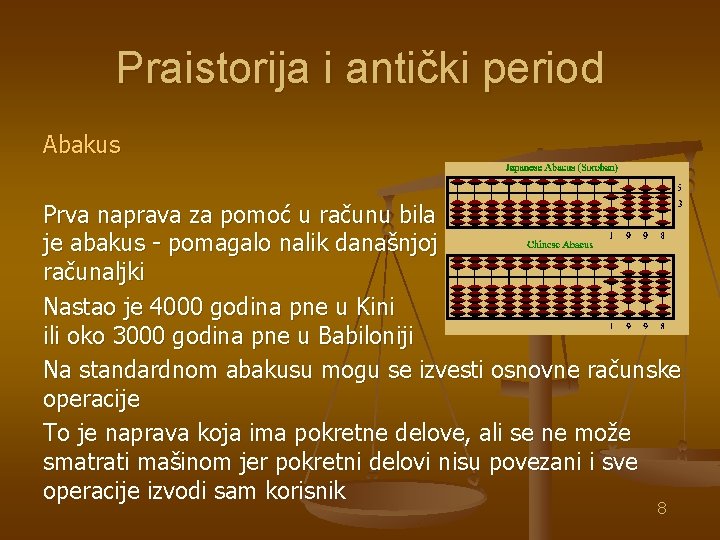 Praistorija i antički period Abakus Prva naprava za pomoć u računu bila je abakus