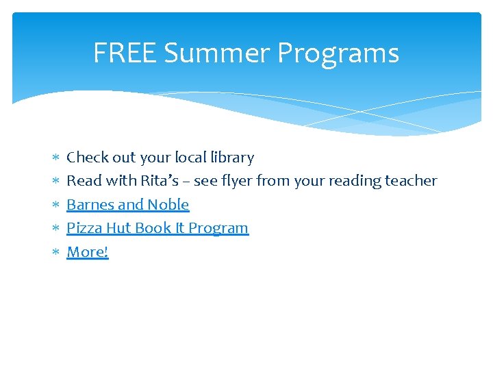 FREE Summer Programs Check out your local library Read with Rita’s – see flyer
