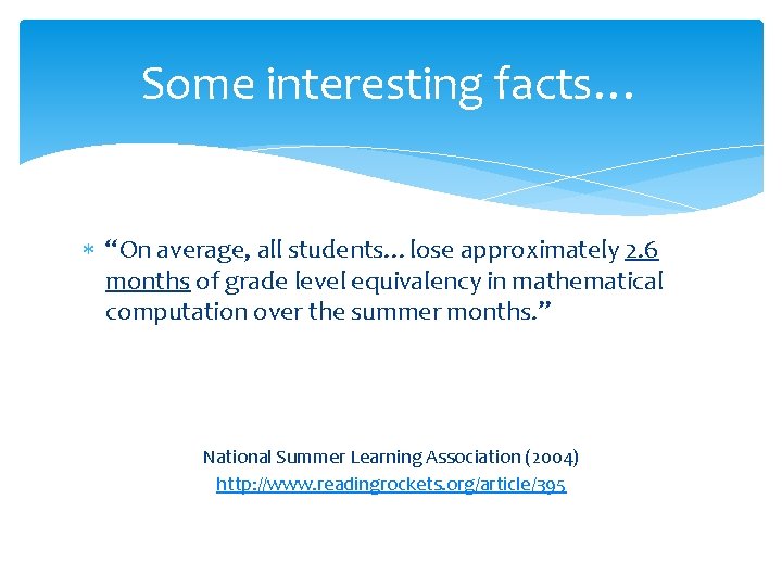 Some interesting facts… “On average, all students…lose approximately 2. 6 months of grade level