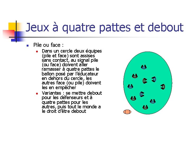 Jeux à quatre pattes et debout n Pile ou face : n n Dans