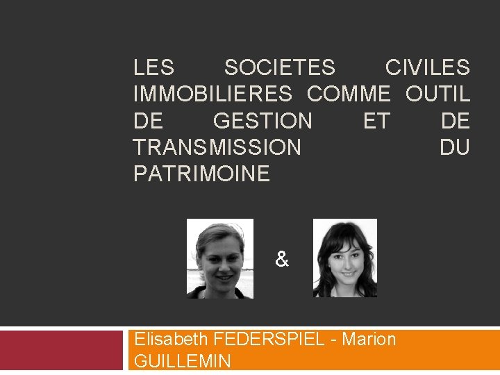 LES SOCIETES CIVILES IMMOBILIERES COMME OUTIL DE GESTION ET DE TRANSMISSION DU PATRIMOINE &