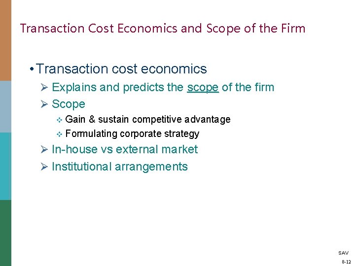 Transaction Cost Economics and Scope of the Firm • Transaction cost economics Ø Explains