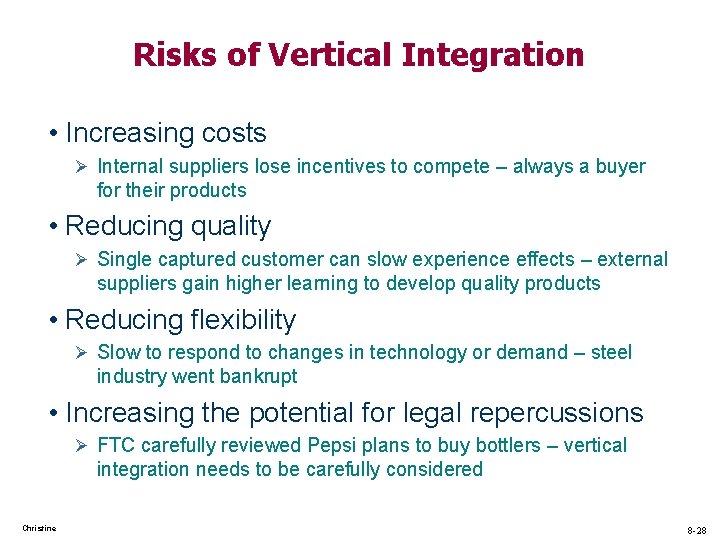 Risks of Vertical Integration • Increasing costs Ø Internal suppliers lose incentives to compete