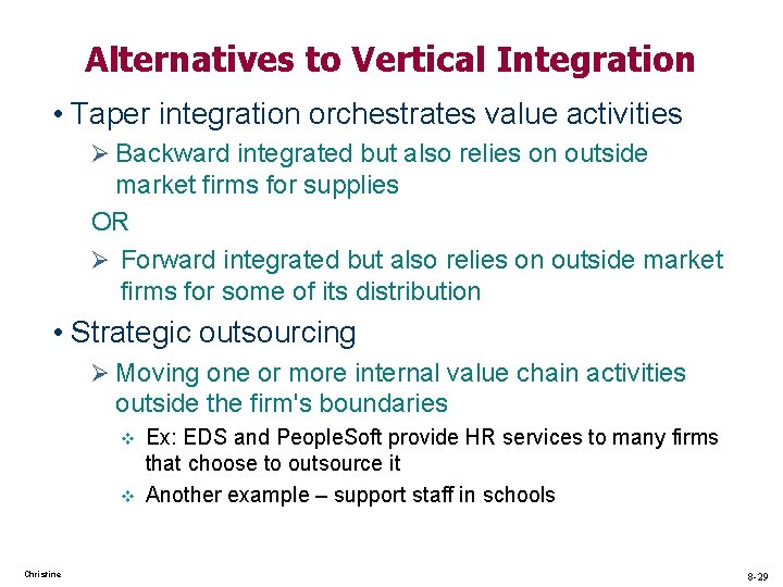 Alternatives to Vertical Integration • Taper integration orchestrates value activities Ø Backward integrated but