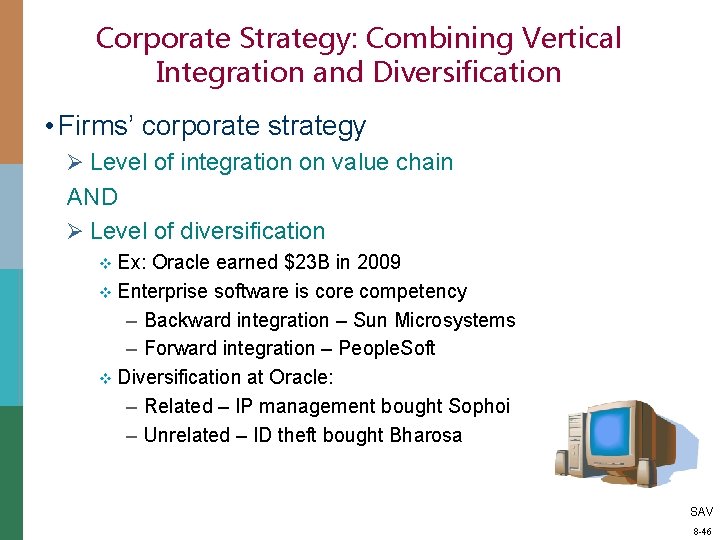 Corporate Strategy: Combining Vertical Integration and Diversification • Firms’ corporate strategy Ø Level of