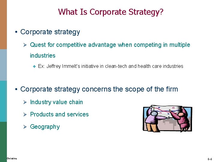What Is Corporate Strategy? • Corporate strategy Ø Quest for competitive advantage when competing