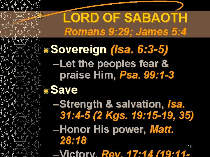 LORD OF SABAOTH Romans 9: 29; James 5: 4 Sovereign (Isa. 6: 3 -5)