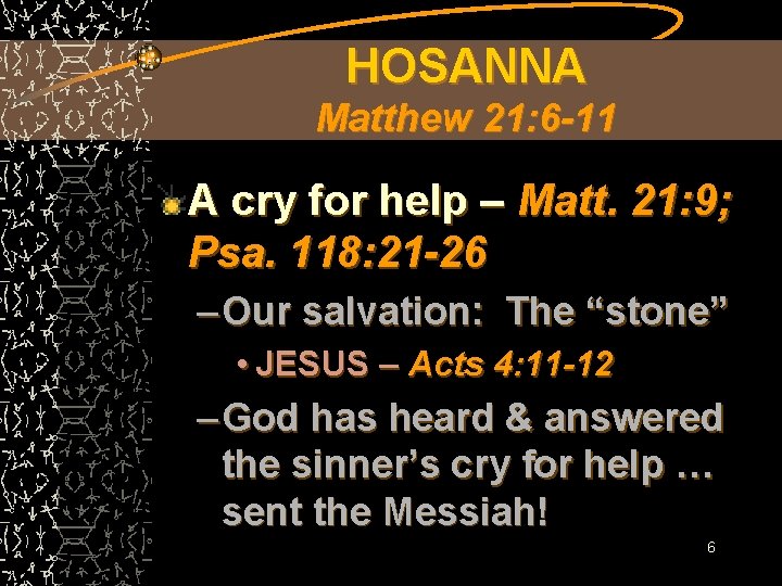 HOSANNA Matthew 21: 6 -11 A cry for help – Matt. 21: 9; Psa.