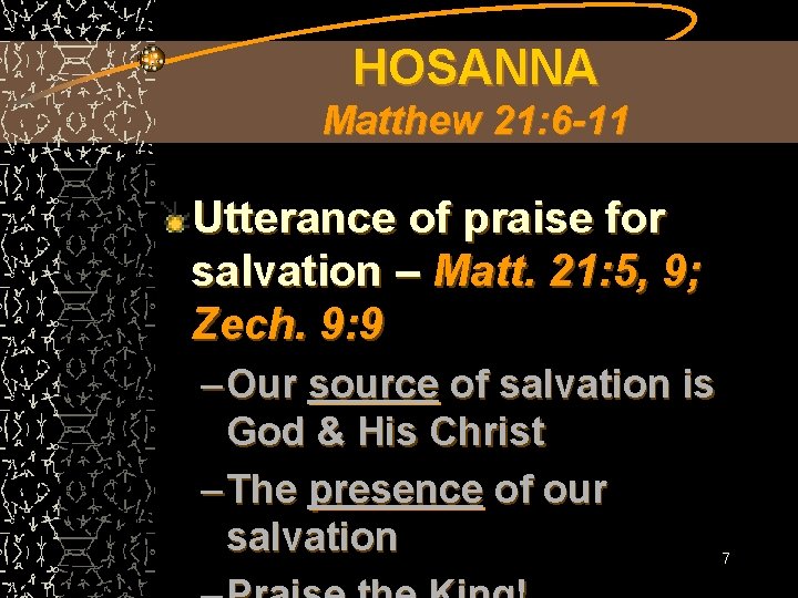 HOSANNA Matthew 21: 6 -11 Utterance of praise for salvation – Matt. 21: 5,