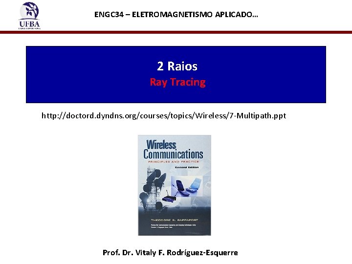 ENGC 34 – ELETROMAGNETISMO APLICADO… 2 Raios Ray Tracing http: //doctord. dyndns. org/courses/topics/Wireless/7 -Multipath.