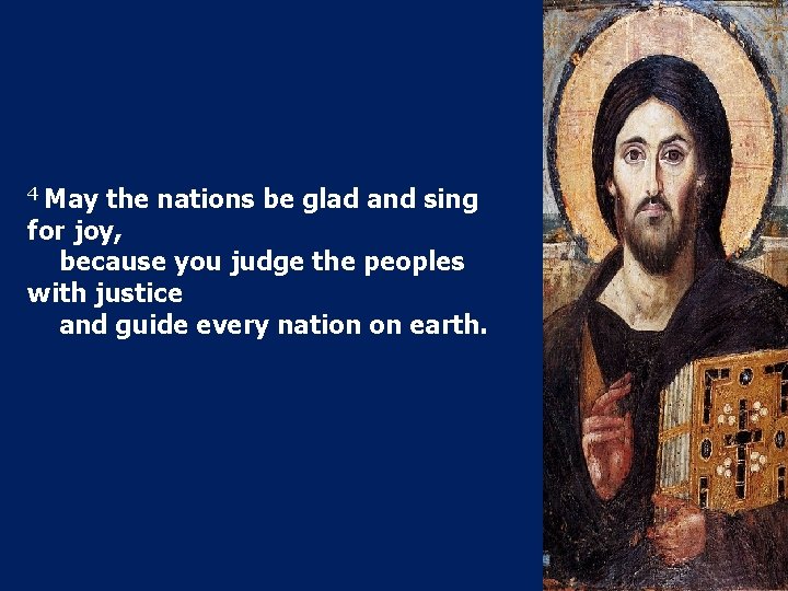 4 May the nations be glad and sing for joy, because you judge the