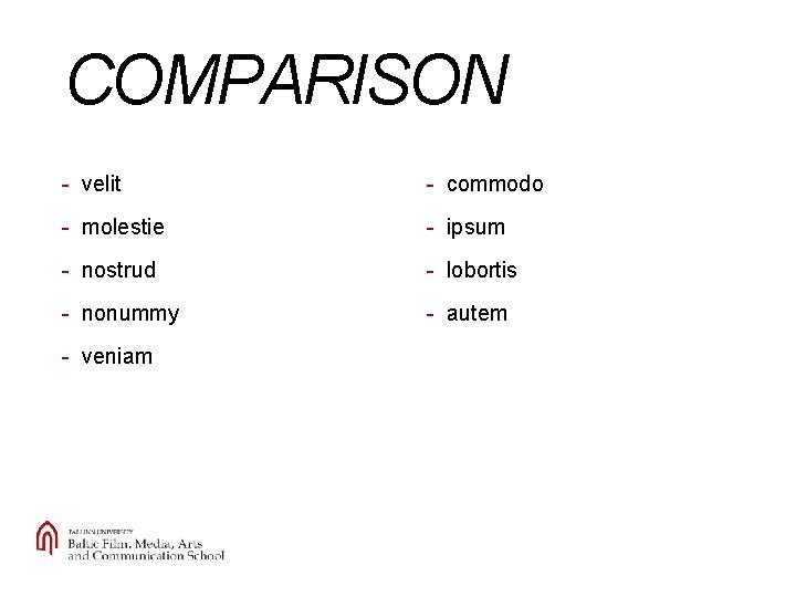 COMPARISON - velit - commodo - molestie - ipsum - nostrud - lobortis -