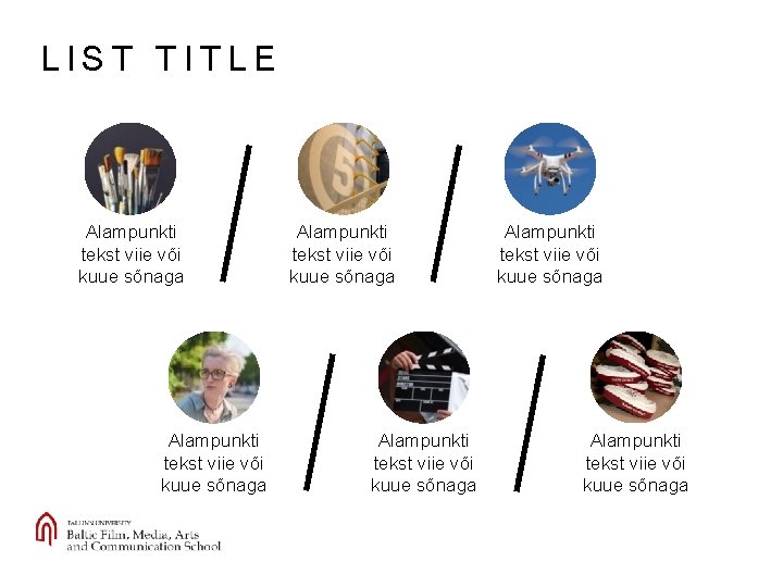 LIST TITLE Alampunkti tekst viie või kuue sõnaga Alampunkti tekst viie või kuue sõnaga