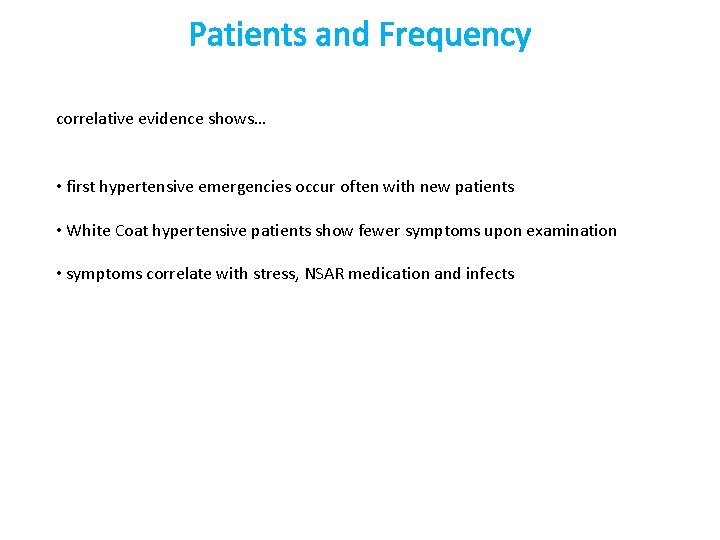 Patients and Frequency correlative evidence shows… • first hypertensive emergencies occur often with new