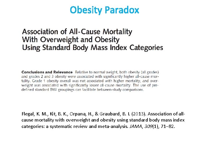 Obesity Paradox Flegal, K. M. , Kit, B. K. , Orpana, H. , &