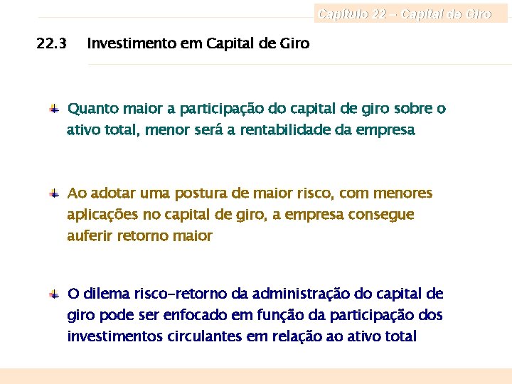 Capítulo 22 – Capital de Giro 22. 3 Investimento em Capital de Giro Quanto