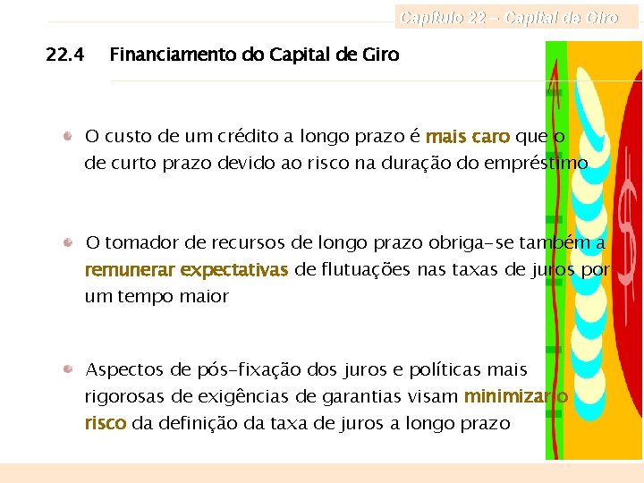 Capítulo 22 – Capital de Giro 22. 4 Financiamento do Capital de Giro O
