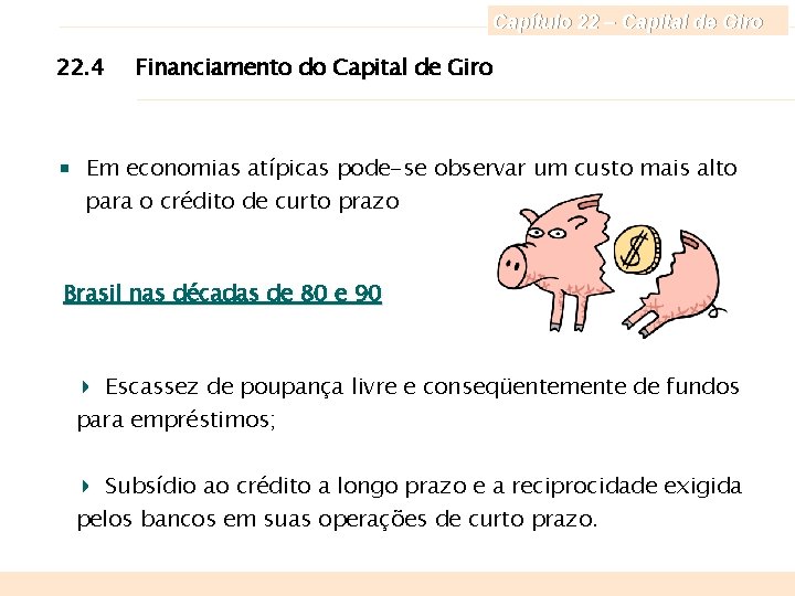 Capítulo 22 – Capital de Giro 22. 4 Financiamento do Capital de Giro Em