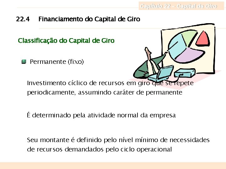 Capítulo 22 – Capital de Giro 22. 4 Financiamento do Capital de Giro Classificação