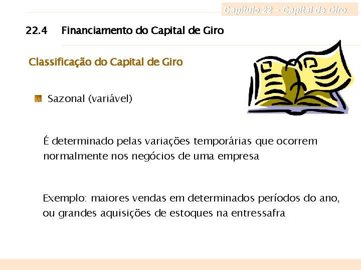 Capítulo 22 – Capital de Giro 22. 4 Financiamento do Capital de Giro Classificação