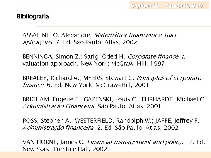 Capítulo 22 – Capital de Giro Bibliografia ASSAF NETO, Alexandre. Matemática financeira e suas