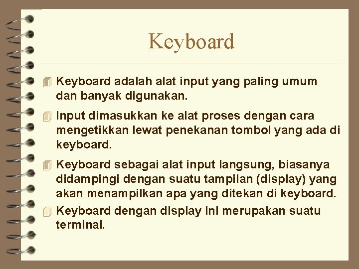 Keyboard 4 Keyboard adalah alat input yang paling umum dan banyak digunakan. 4 Input