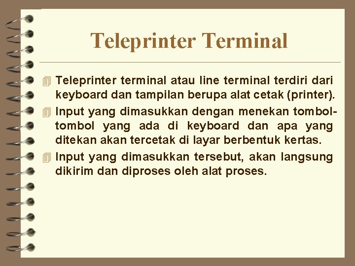 Teleprinter Terminal 4 Teleprinter terminal atau line terminal terdiri dari keyboard dan tampilan berupa