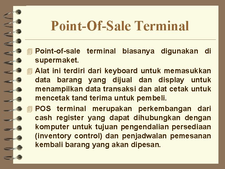 Point-Of-Sale Terminal 4 Point-of-sale terminal biasanya digunakan di supermaket. 4 Alat ini terdiri dari