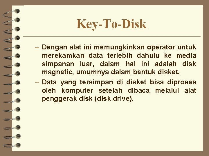 Key-To-Disk – Dengan alat ini memungkinkan operator untuk merekamkan data terlebih dahulu ke media