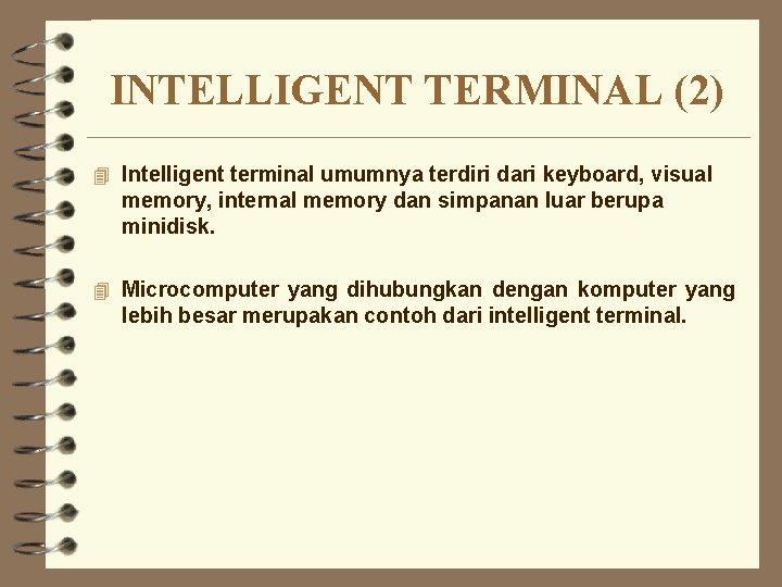 INTELLIGENT TERMINAL (2) 4 Intelligent terminal umumnya terdiri dari keyboard, visual memory, internal memory