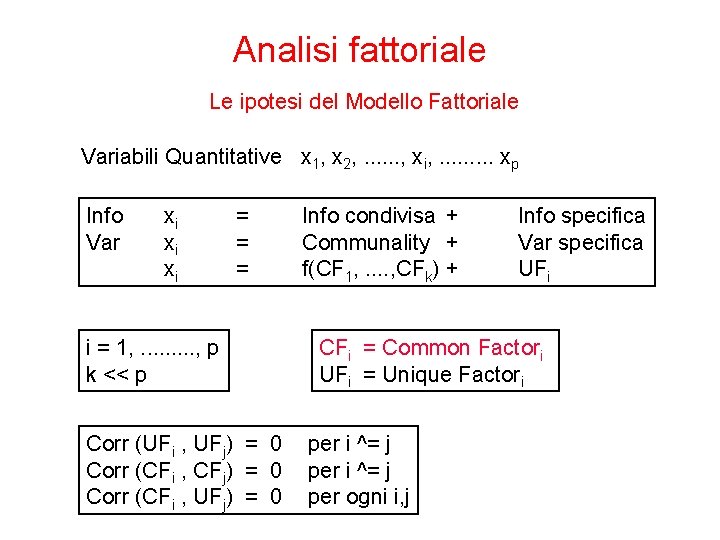 Analisi fattoriale Le ipotesi del Modello Fattoriale Variabili Quantitative x 1, x 2, .