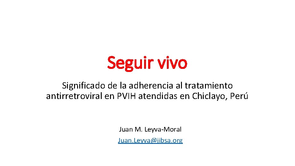 Seguir vivo Significado de la adherencia al tratamiento antirretroviral en PVIH atendidas en Chiclayo,