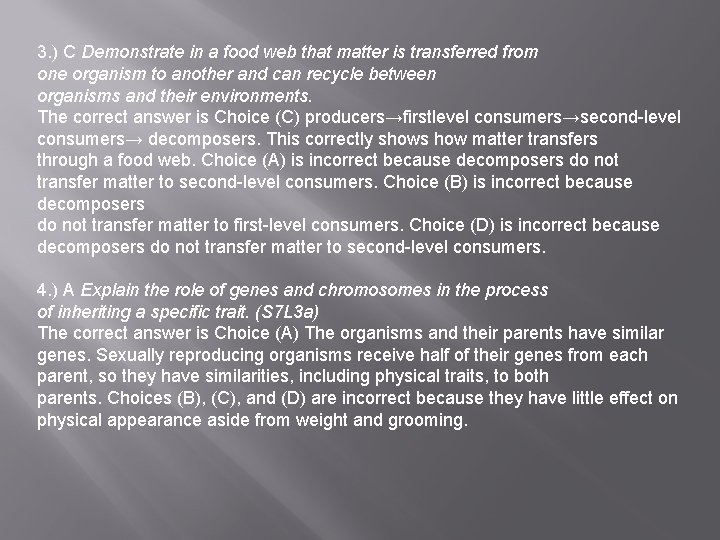 3. ) C Demonstrate in a food web that matter is transferred from one