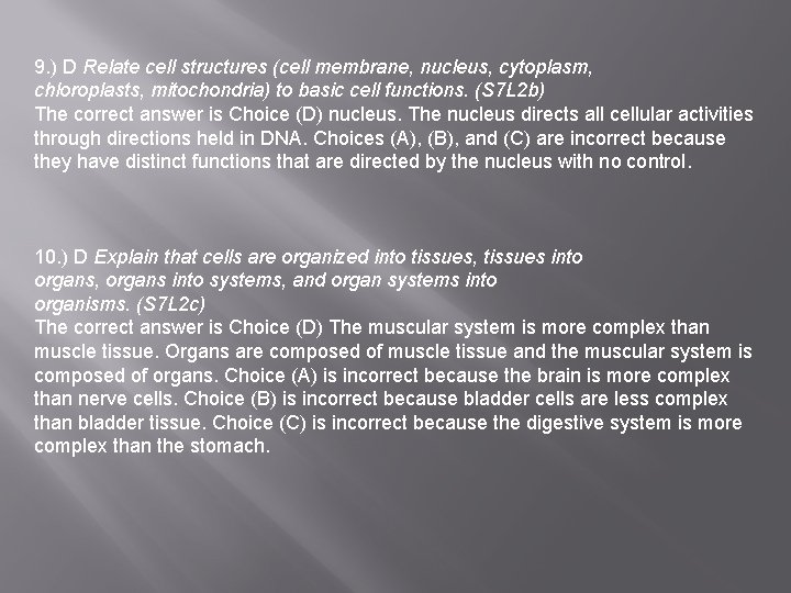 9. ) D Relate cell structures (cell membrane, nucleus, cytoplasm, chloroplasts, mitochondria) to basic