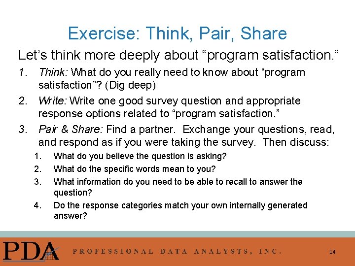 Exercise: Think, Pair, Share Let’s think more deeply about “program satisfaction. ” 1. Think: