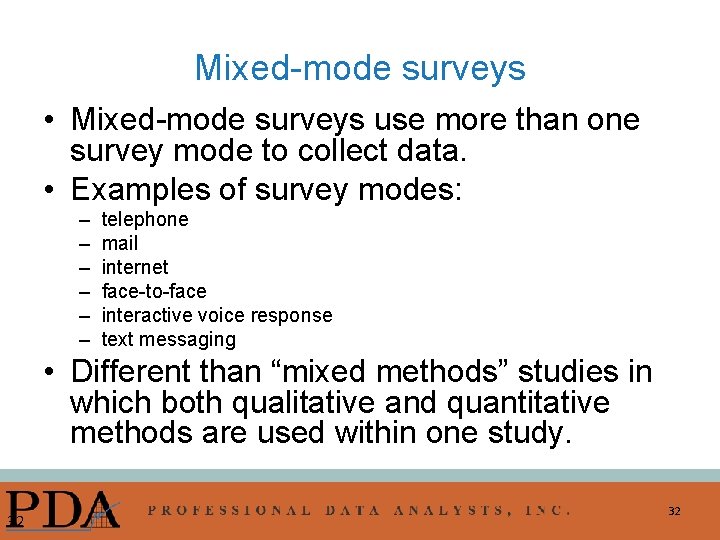Mixed-mode surveys • Mixed-mode surveys use more than one survey mode to collect data.