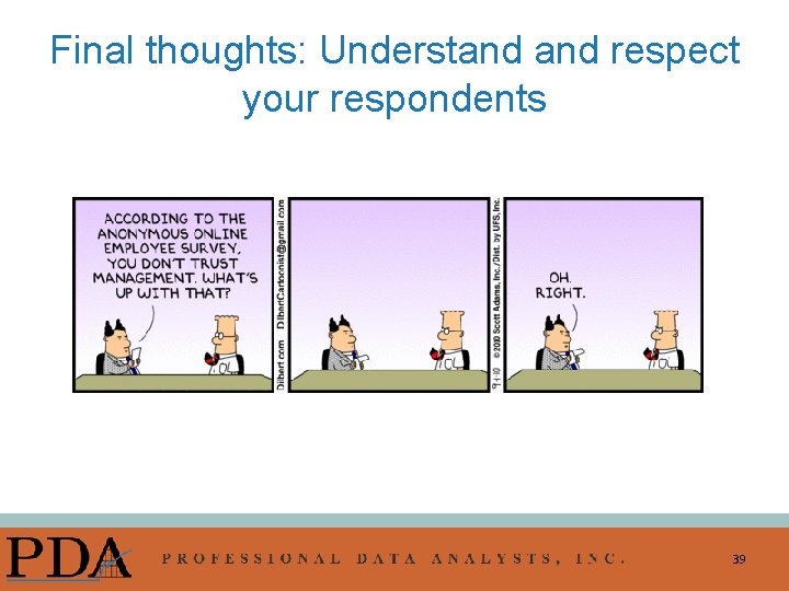 Final thoughts: Understand respect your respondents 39 