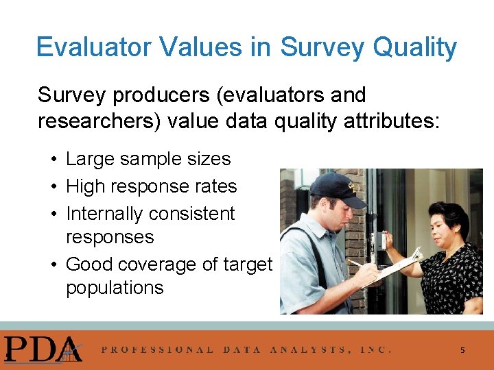 Evaluator Values in Survey Quality Survey producers (evaluators and researchers) value data quality attributes: