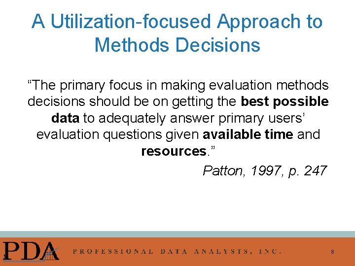 A Utilization-focused Approach to Methods Decisions “The primary focus in making evaluation methods decisions
