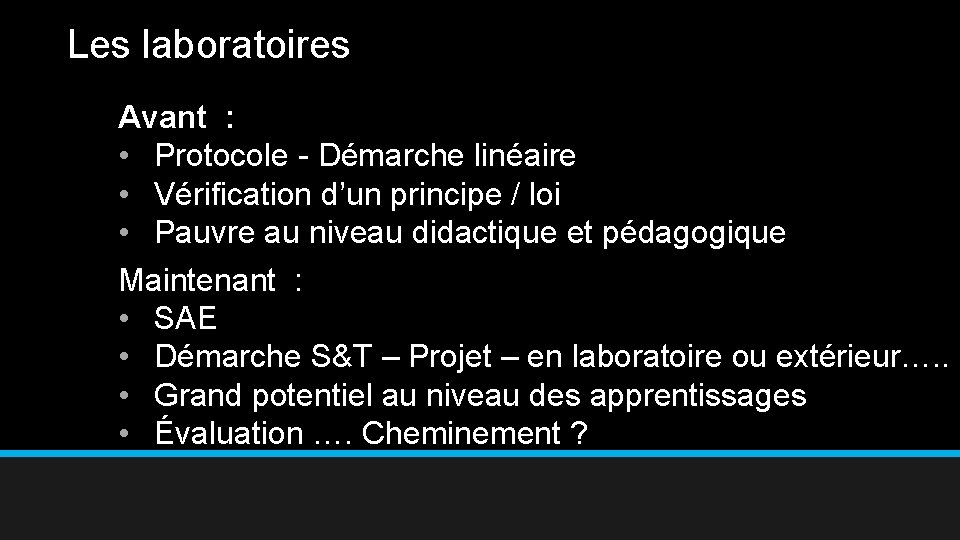 Les laboratoires Avant : • Protocole - Démarche linéaire • Vérification d’un principe /