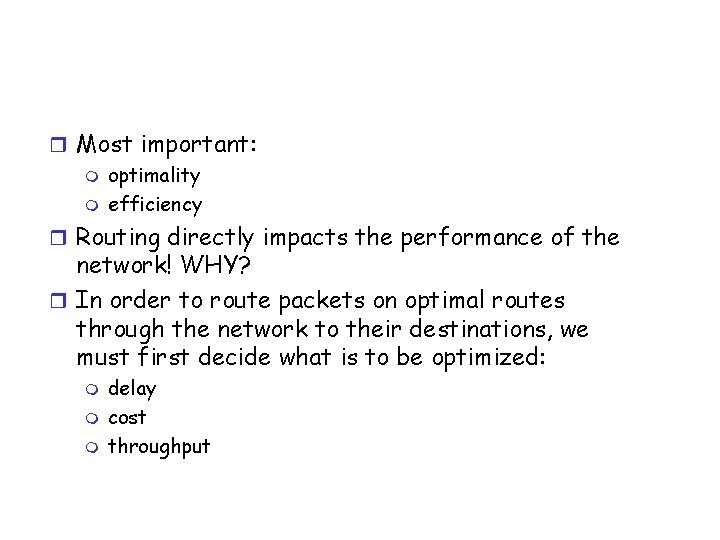 r Most important: m optimality m efficiency r Routing directly impacts the performance of