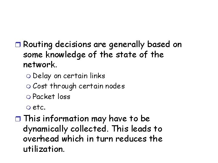 r Routing decisions are generally based on some knowledge of the state of the
