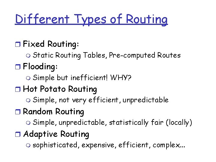 Different Types of Routing r Fixed Routing: m Static Routing Tables, Pre-computed Routes r